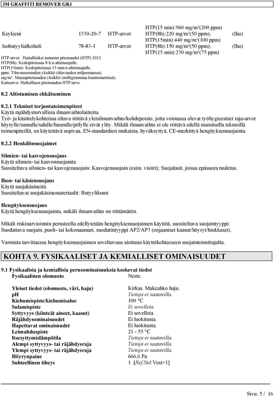 mg/m³: Massapitoisuuden yksikkö (milligrammaa kuutiometrissä). Kattoarvo: Hetkellisen pitoisuuden HTP-arvo. HTP(15 min):23