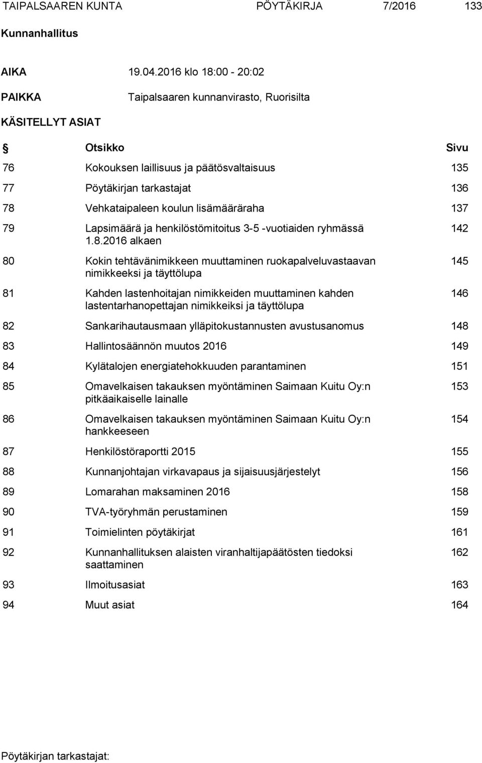 koulun lisämääräraha 137 79 Lapsimäärä ja henkilöstömitoitus 3-5 -vuotiaiden ryhmässä 1.8.