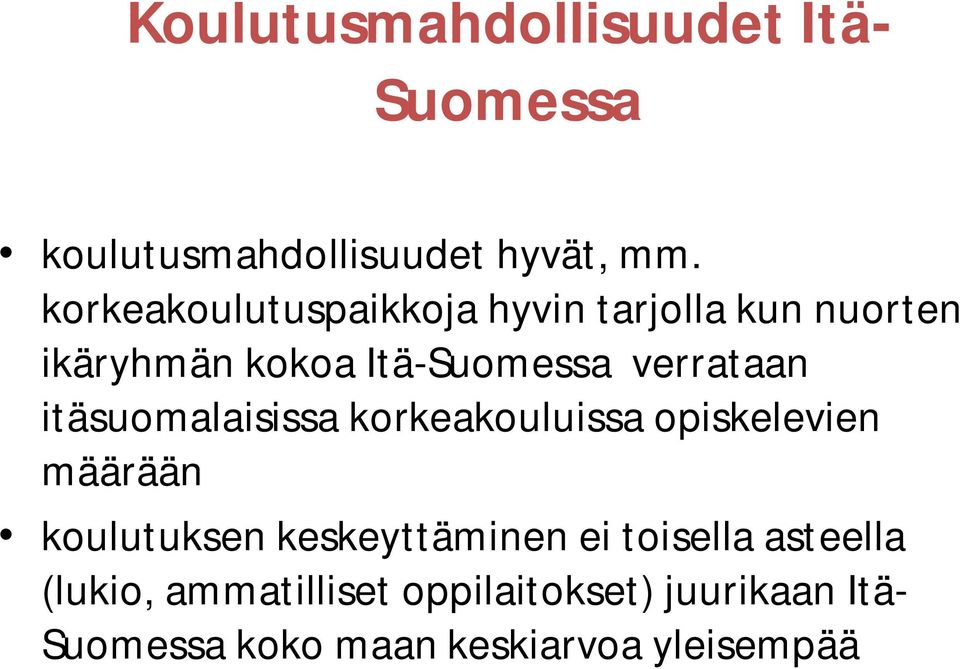 itäsuomalaisissa korkeakouluissa opiskelevien määrään koulutuksen keskeyttäminen ei