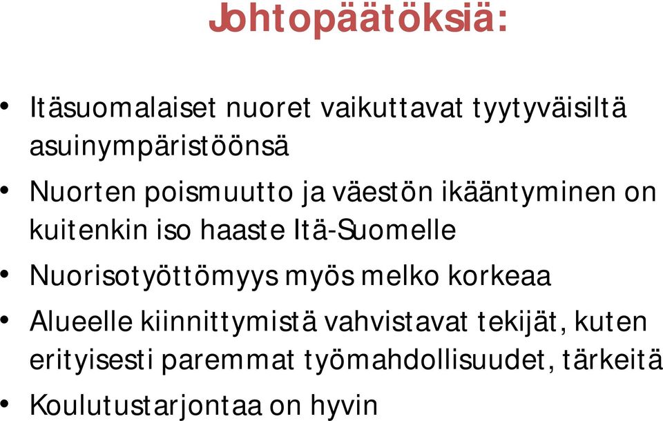 haaste Itä-Suomelle Nuorisotyöttömyys myös melko korkeaa Alueelle kiinnittymistä