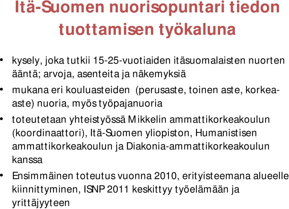 yhteistyössä Mikkelin ammattikorkeakoulun (koordinaattori), Itä-Suomen yliopiston, Humanistisen ammattikorkeakoulun ja