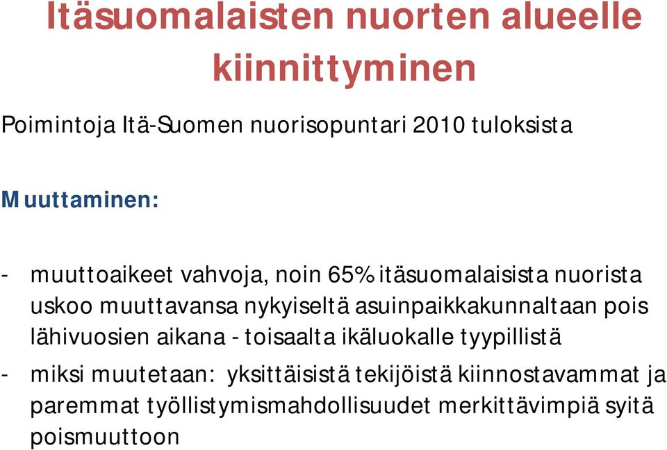 asuinpaikkakunnaltaan pois lähivuosien aikana - toisaalta ikäluokalle tyypillistä - miksi muutetaan: