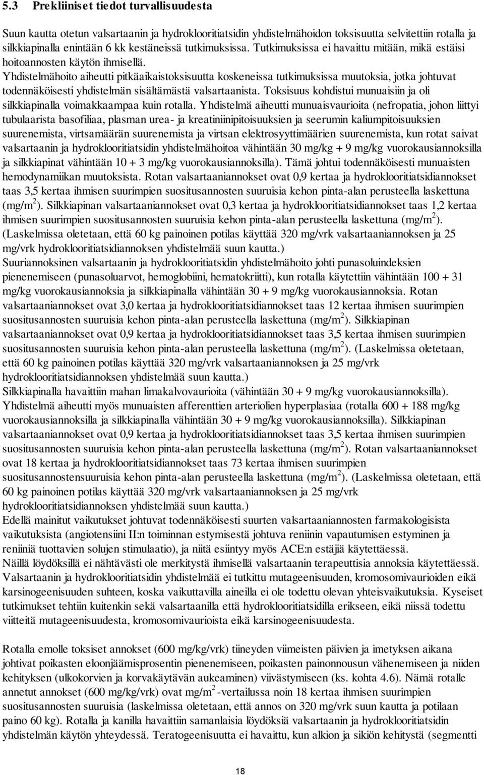 Yhdistelmähoito aiheutti pitkäaikaistoksisuutta koskeneissa tutkimuksissa muutoksia, jotka johtuvat todennäköisesti yhdistelmän sisältämästä valsartaanista.