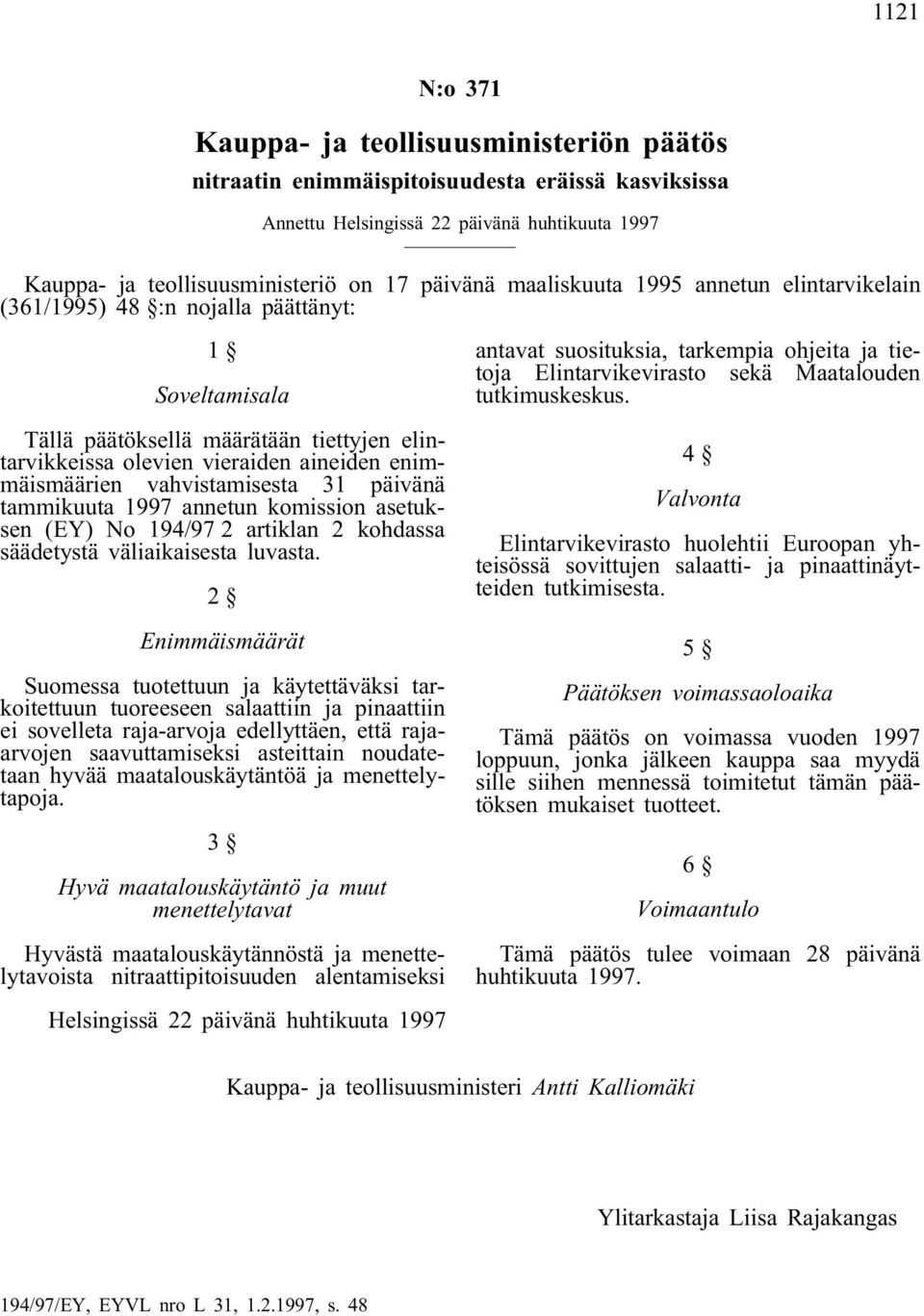 vahvistamisesta 31 päivänä tammikuuta 1997 annetun komission asetuksen (EY) No 194/97 2 artiklan 2 kohdassa säädetystä väliaikaisesta luvasta.