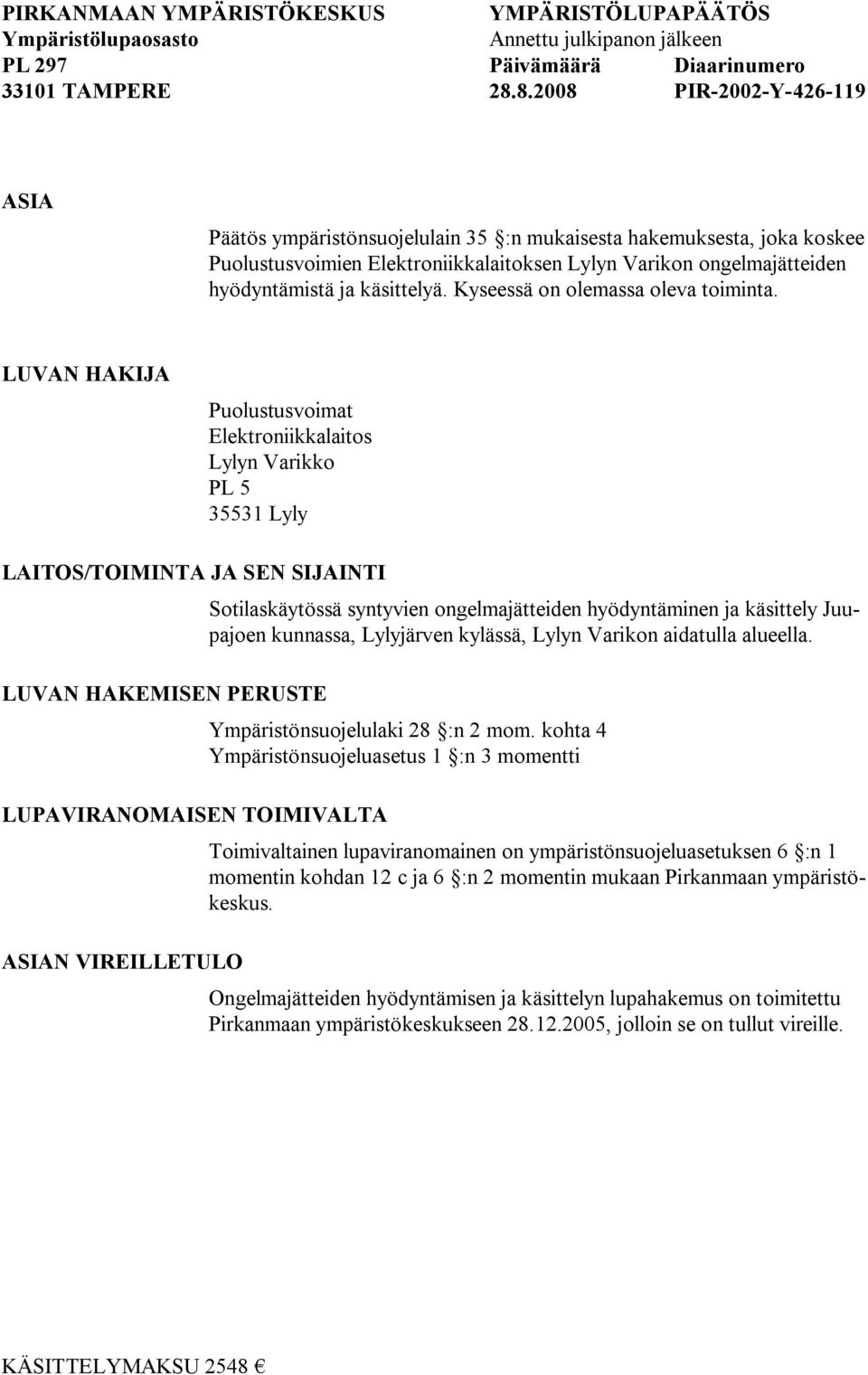 käsittelyä. Kyseessä on olemassa oleva toiminta.