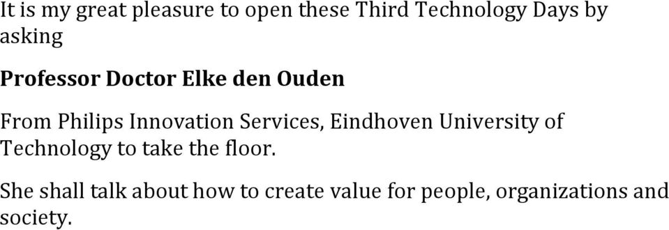 Services, Eindhoven University of Technology to take the floor.