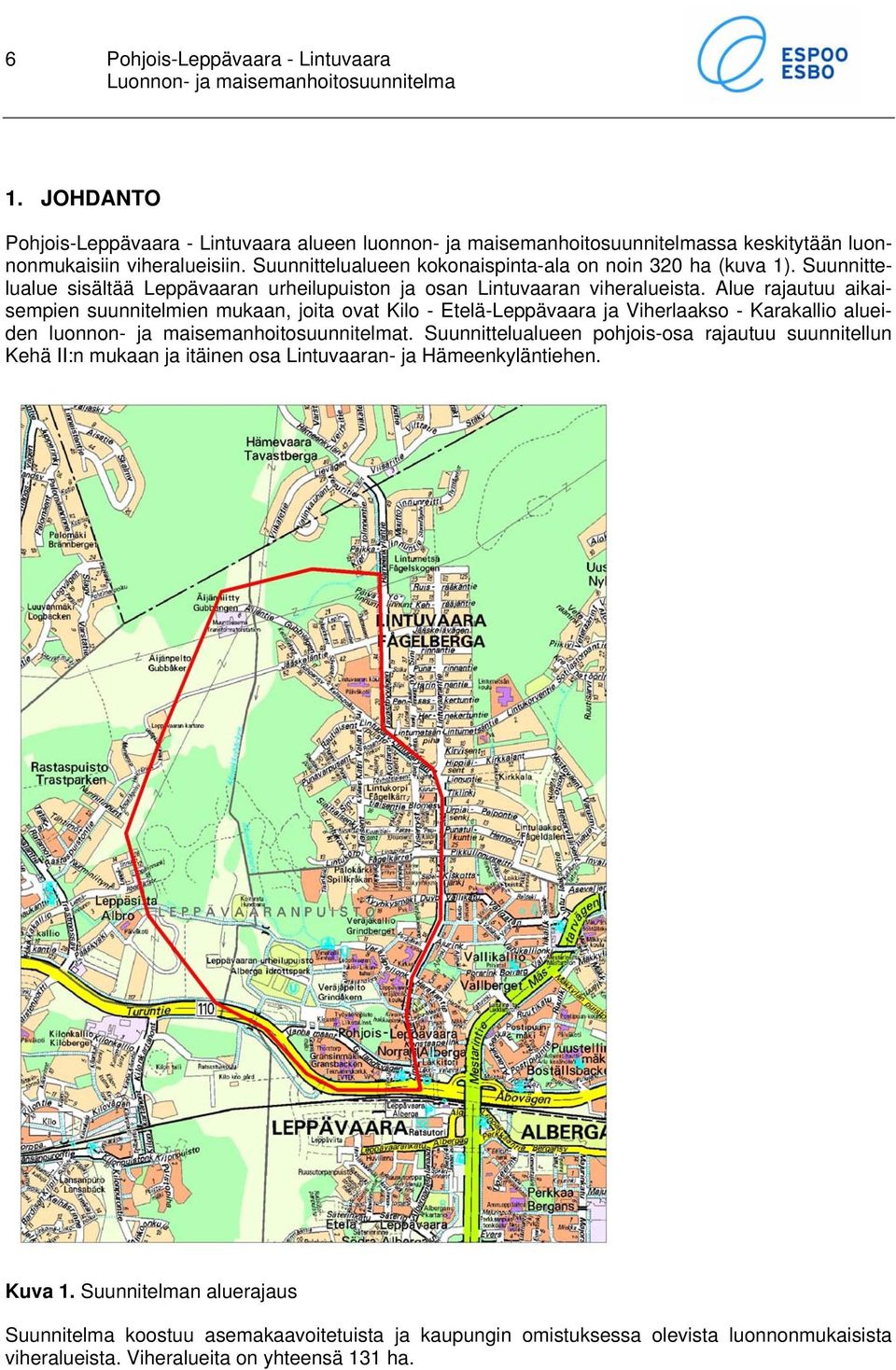 Suunnittelualue sisältää Leppävaaran urheilupuiston ja osan Lintuvaaran viheralueista.