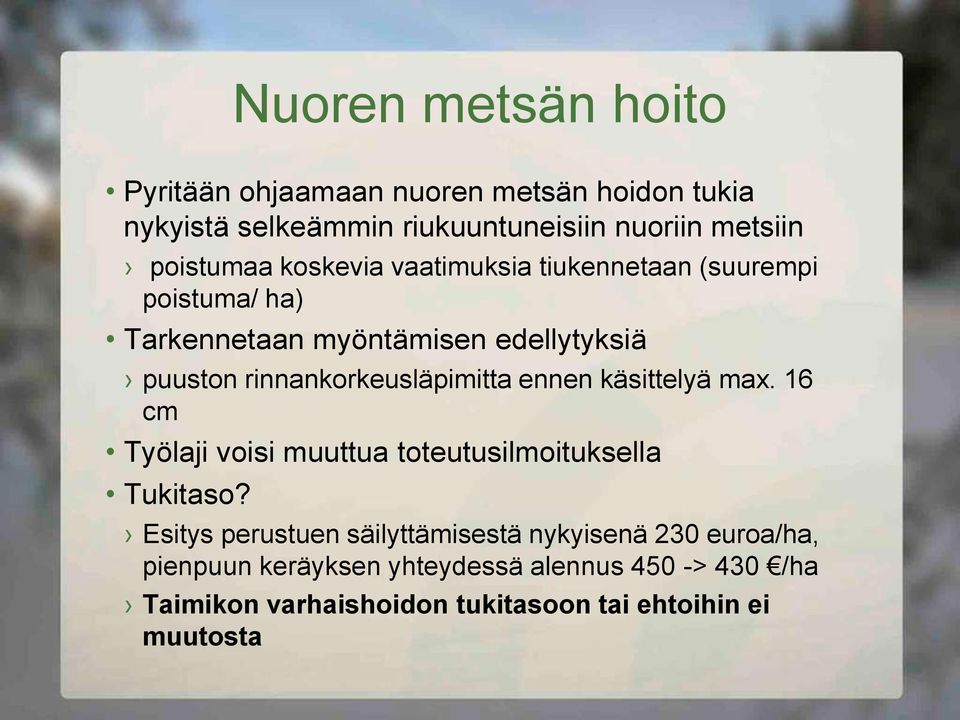 rinnankorkeusläpimitta ennen käsittelyä max. 16 cm Työlaji voisi muuttua toteutusilmoituksella Tukitaso?