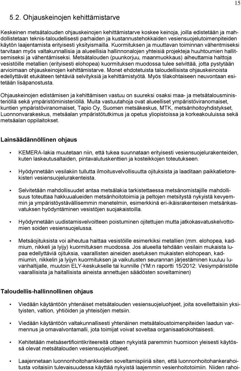 vesiensuojelutoimenpiteiden käytön laajentamista erityisesti yksityismailla.