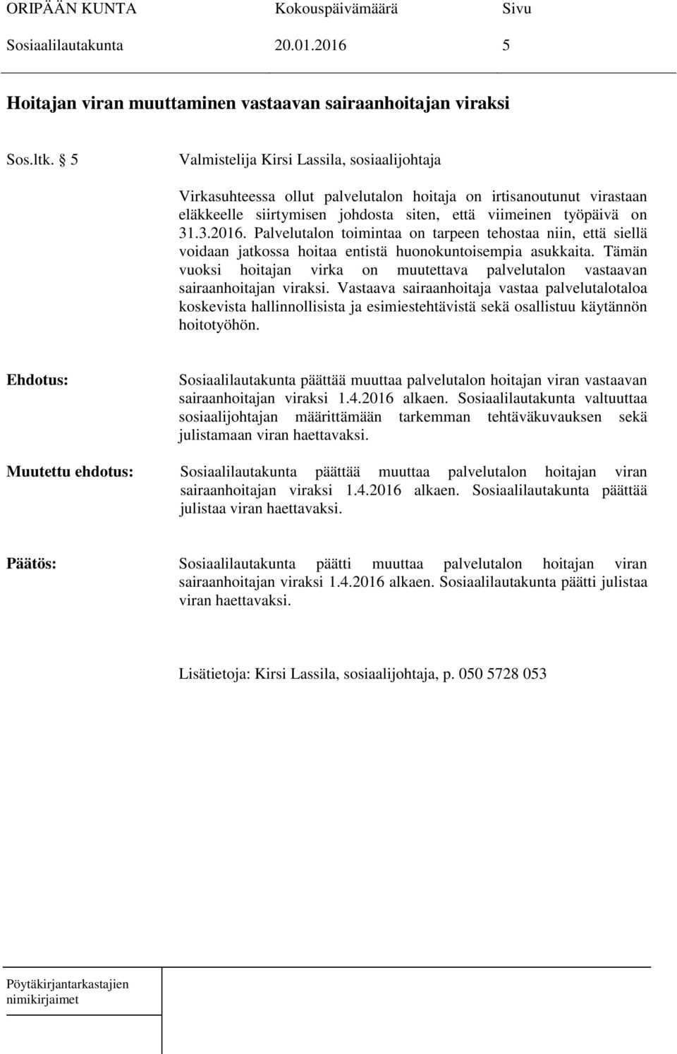 Palvelutalon toimintaa on tarpeen tehostaa niin, että siellä voidaan jatkossa hoitaa entistä huonokuntoisempia asukkaita.