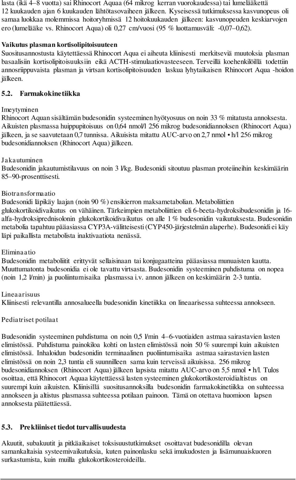 Rhinocort Aqua) oli 0,27 cm/vuosi (95 % luottamusväli: -0,07 0,62).