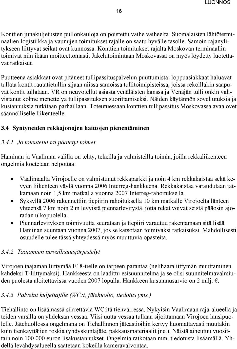 Jakelutoimintaan Moskovassa on myös löydetty luotettavat ratkaisut.