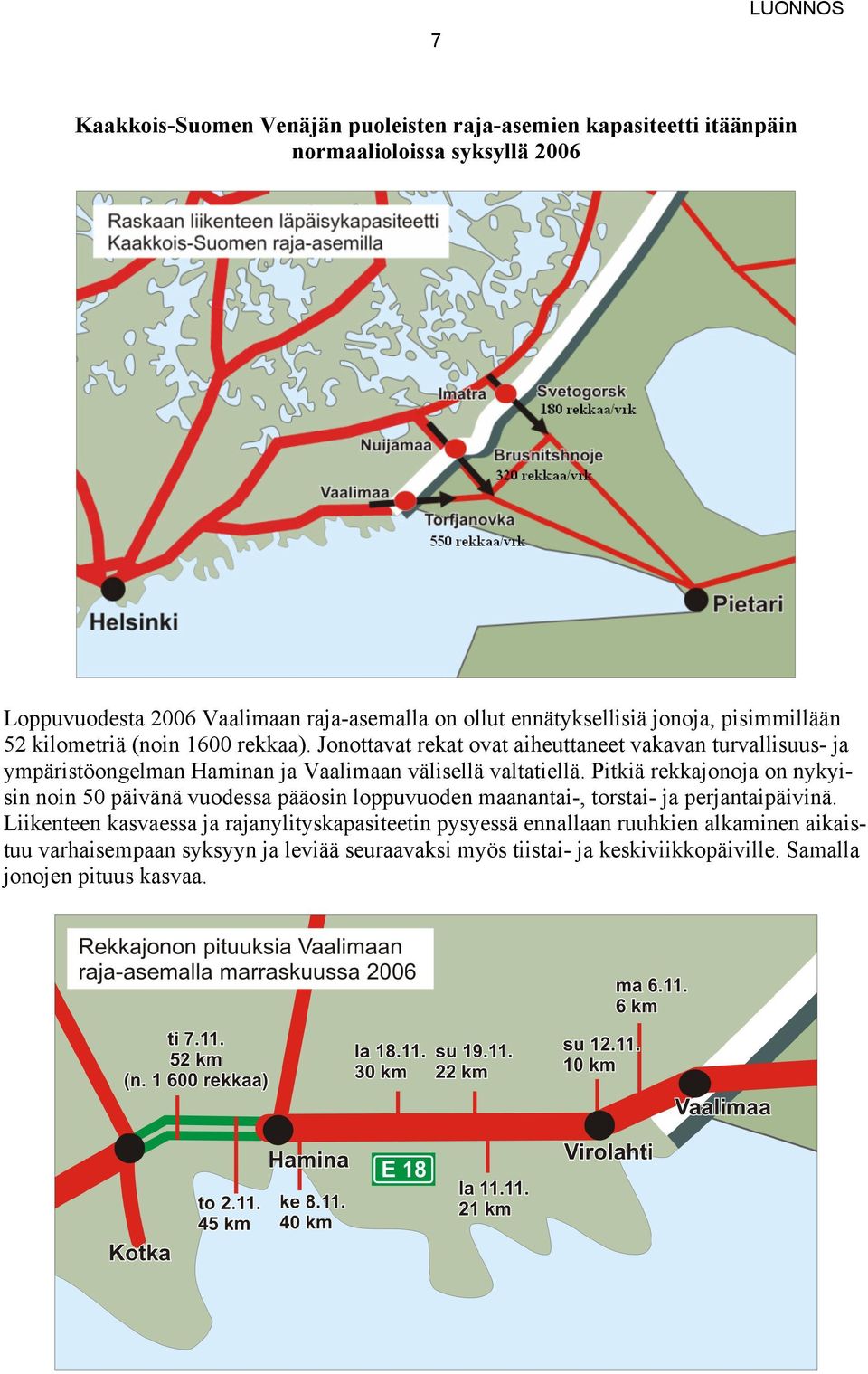 Jonottavat rekat ovat aiheuttaneet vakavan turvallisuus- ja ympäristöongelman Haminan ja Vaalimaan välisellä valtatiellä.