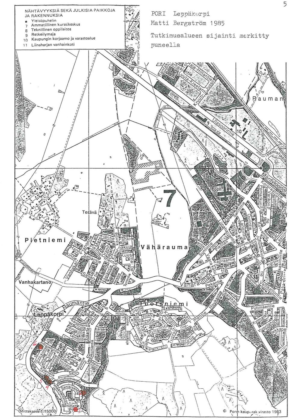 oppilaitos 9 Retkeilymaja 1 o Kaupungin korjaamo ja varastoalue