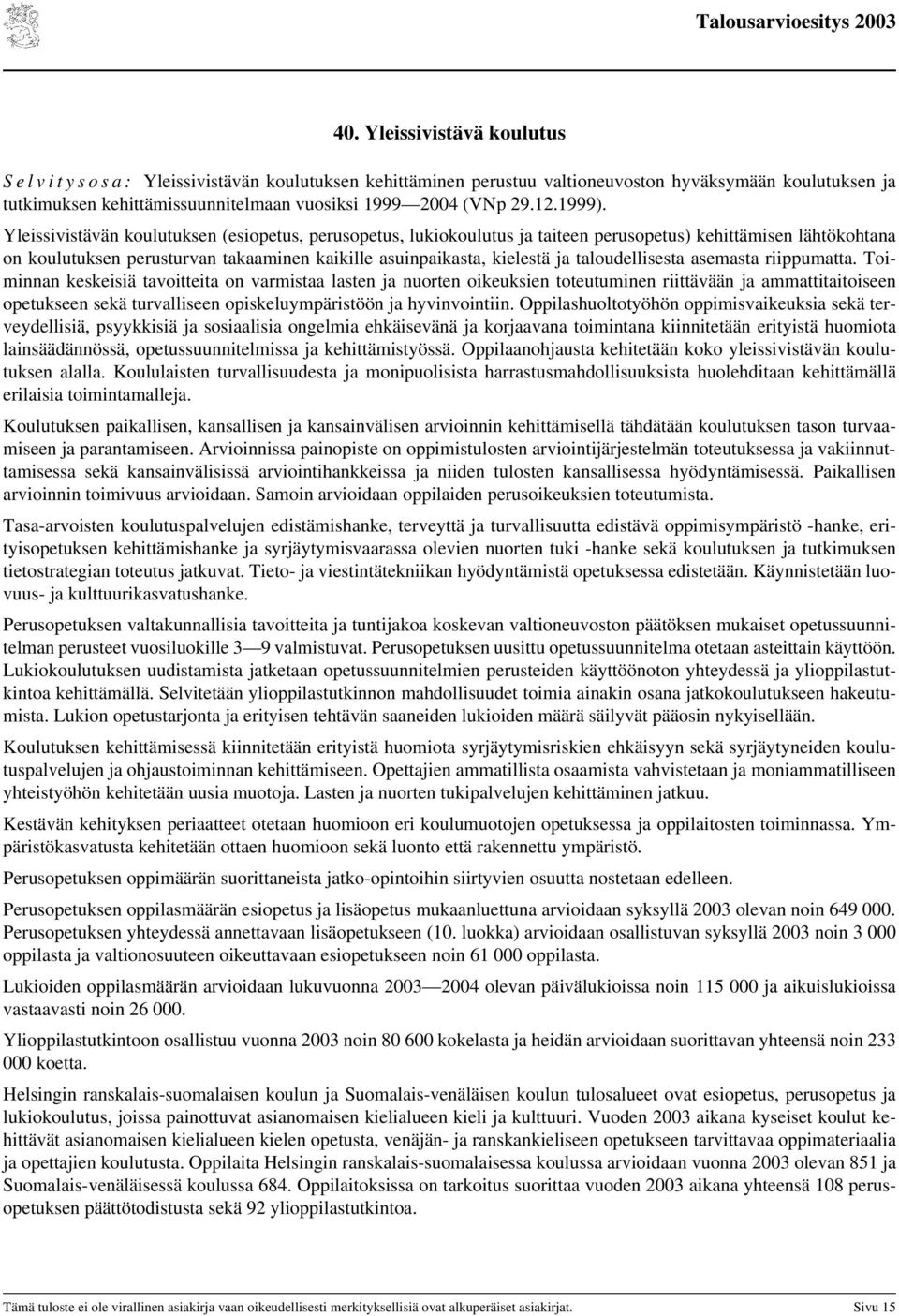 taloudellisesta asemasta riippumatta.