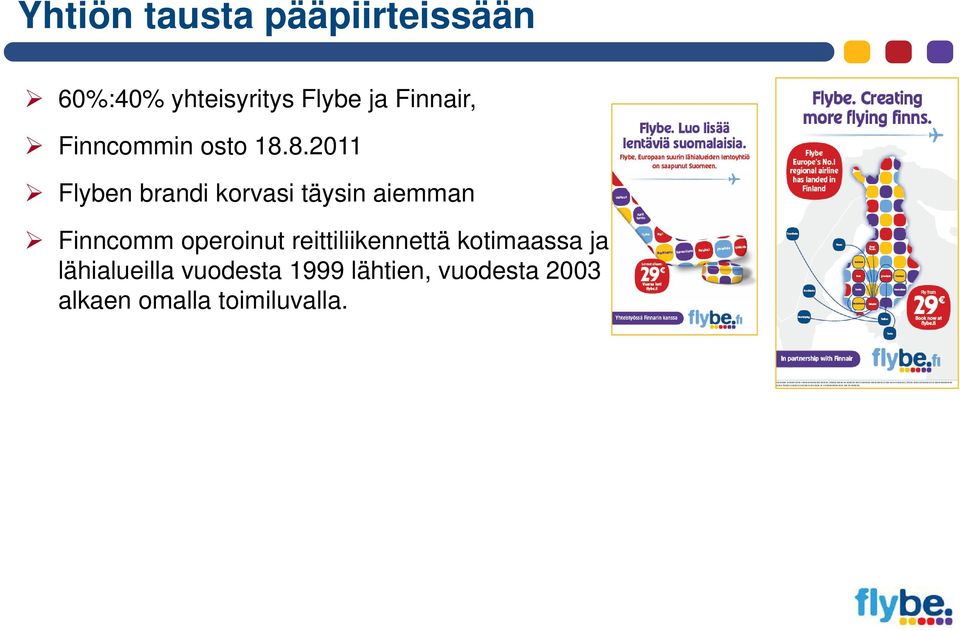 8.2011 Flyben brandi korvasi täysin aiemman Finncomm operoinut