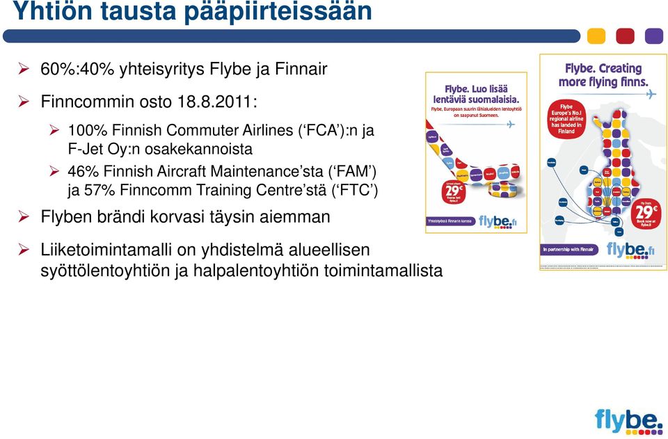 Aircraft Maintenance sta ( FAM ) ja 57% Finncomm Training Centre stä ( FTC ) Flyben bä