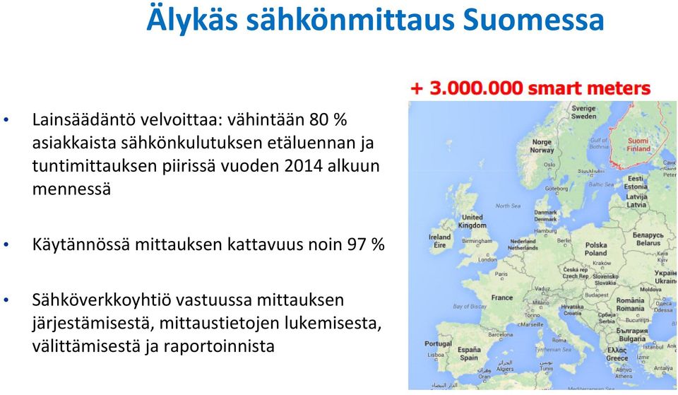 mennessä Käytännössä mittauksen kattavuus noin 97 % Sähköverkkoyhtiö vastuussa