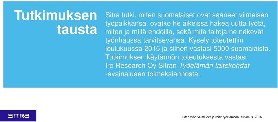 tarvitsevansa. Kysely toteutettiin joulukuussa 2015 ja siihen vastasi 5000 suomalaista.