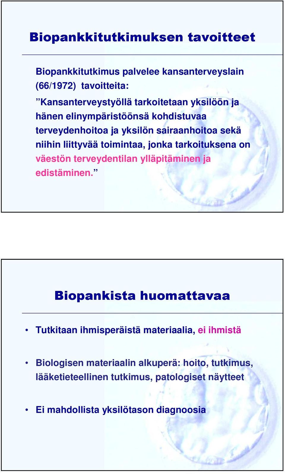 tarkoituksena on väestön terveydentilan ylläpitäminen ja edistäminen.