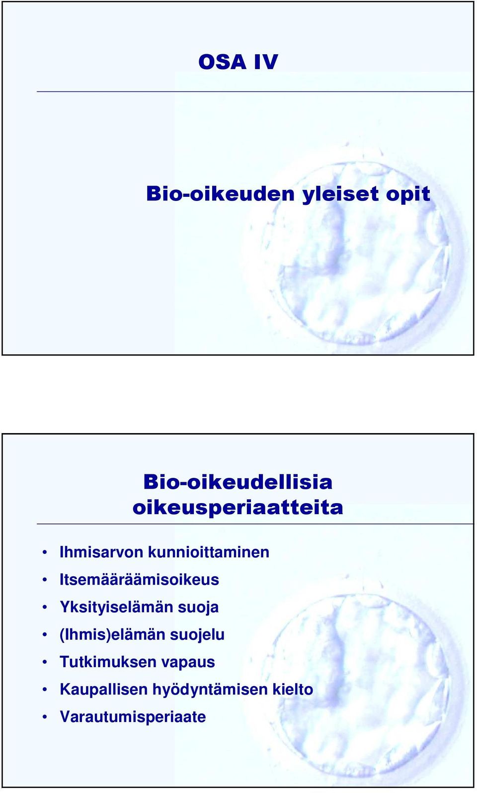 Itsemääräämisoikeus Yksityiselämän suoja (Ihmis)elämän