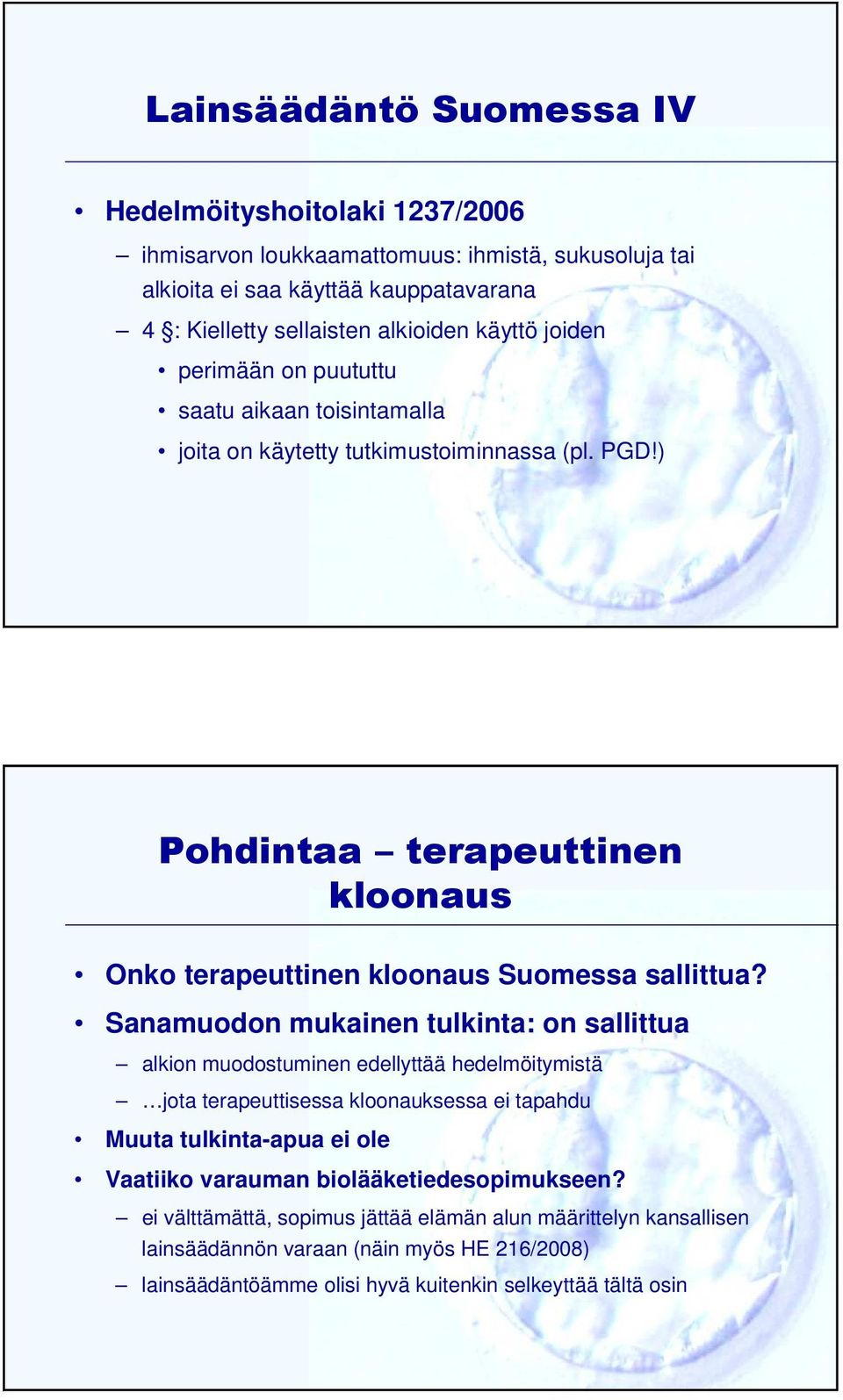 ) Pohdintaa terapeuttinen kloonaus Onko terapeuttinen kloonaus Suomessa sallittua?