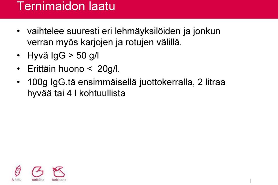 Hyvä IgG > 50 g/l Erittäin huono < 20g/l. 100g IgG.