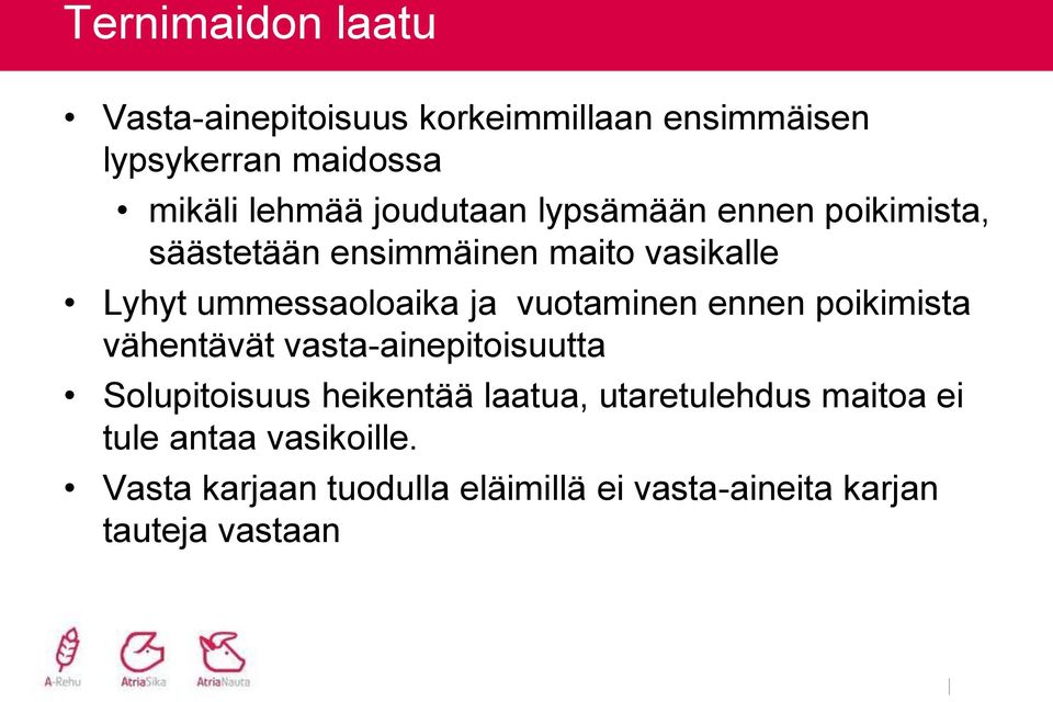 vuotaminen ennen poikimista vähentävät vasta-ainepitoisuutta Solupitoisuus heikentää laatua,