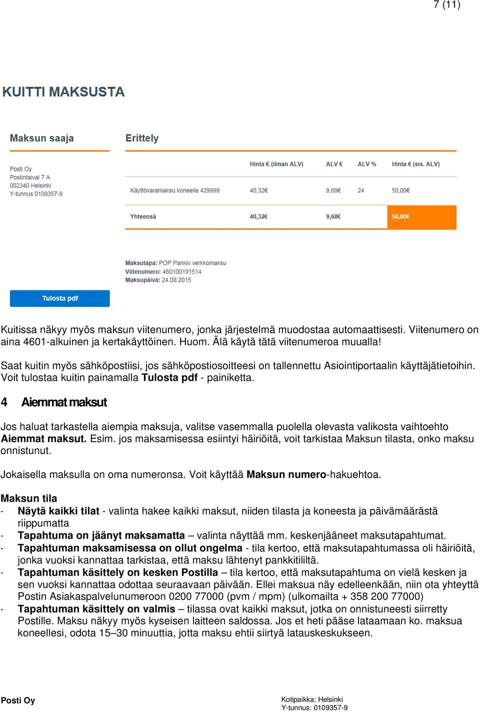 4 Aiemmat maksut Jos haluat tarkastella aiempia maksuja, valitse vasemmalla puolella olevasta valikosta vaihtoehto Aiemmat maksut. Esim.