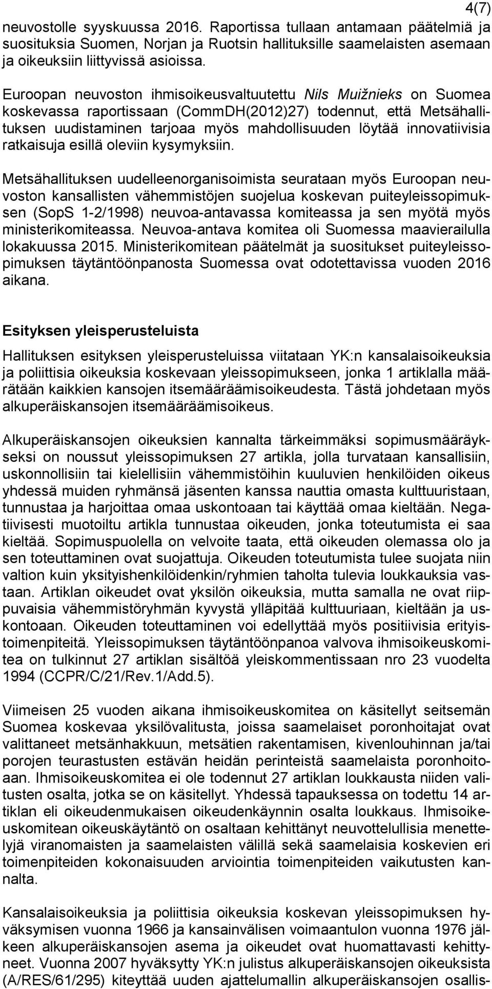innovatiivisia ratkaisuja esillä oleviin kysymyksiin.