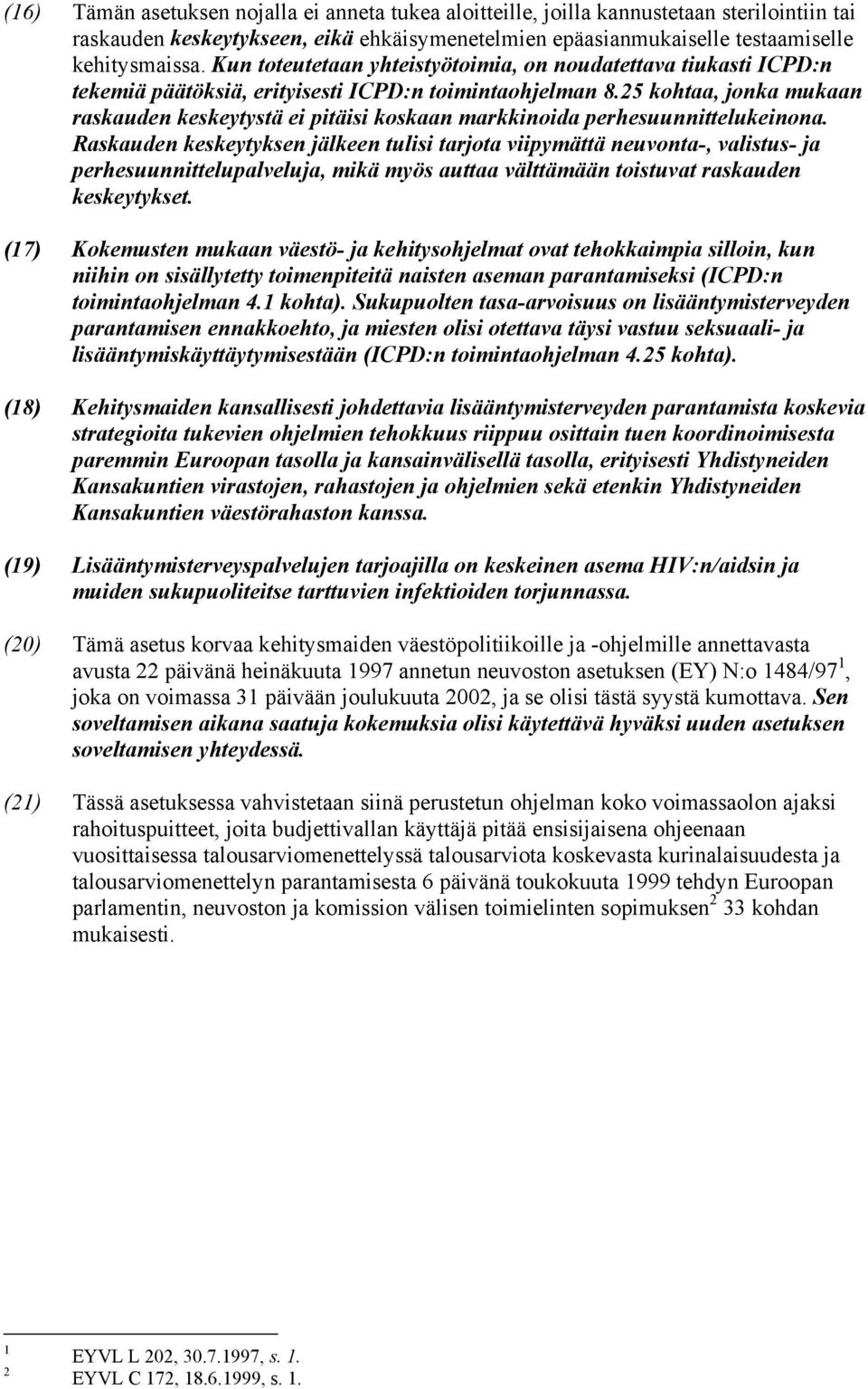 25 kohtaa, jonka mukaan raskauden keskeytystä ei pitäisi koskaan markkinoida perhesuunnittelukeinona.