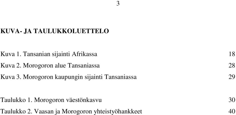 Morogoron alue Tansaniassa 28 Kuva 3.