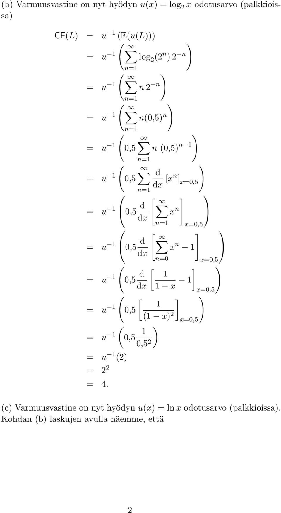 n 1 dx n=0 x= ( = u 1 d [ ] 1 dx 1 x 1 x= [ ] = u ( 1 1 (1 x 2 x= ( = u 1 1 2 = u 1 (2 = 2 2 = 4.