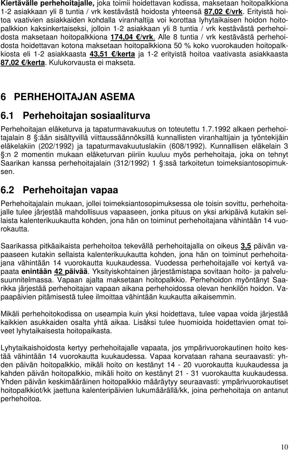 maksetaan hoitopalkkiona 174,04 /vrk.