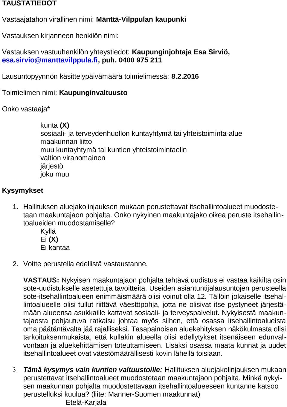 1 Lausuntopyynnön käsittelypäivämäärä toimielimessä: 8.2.