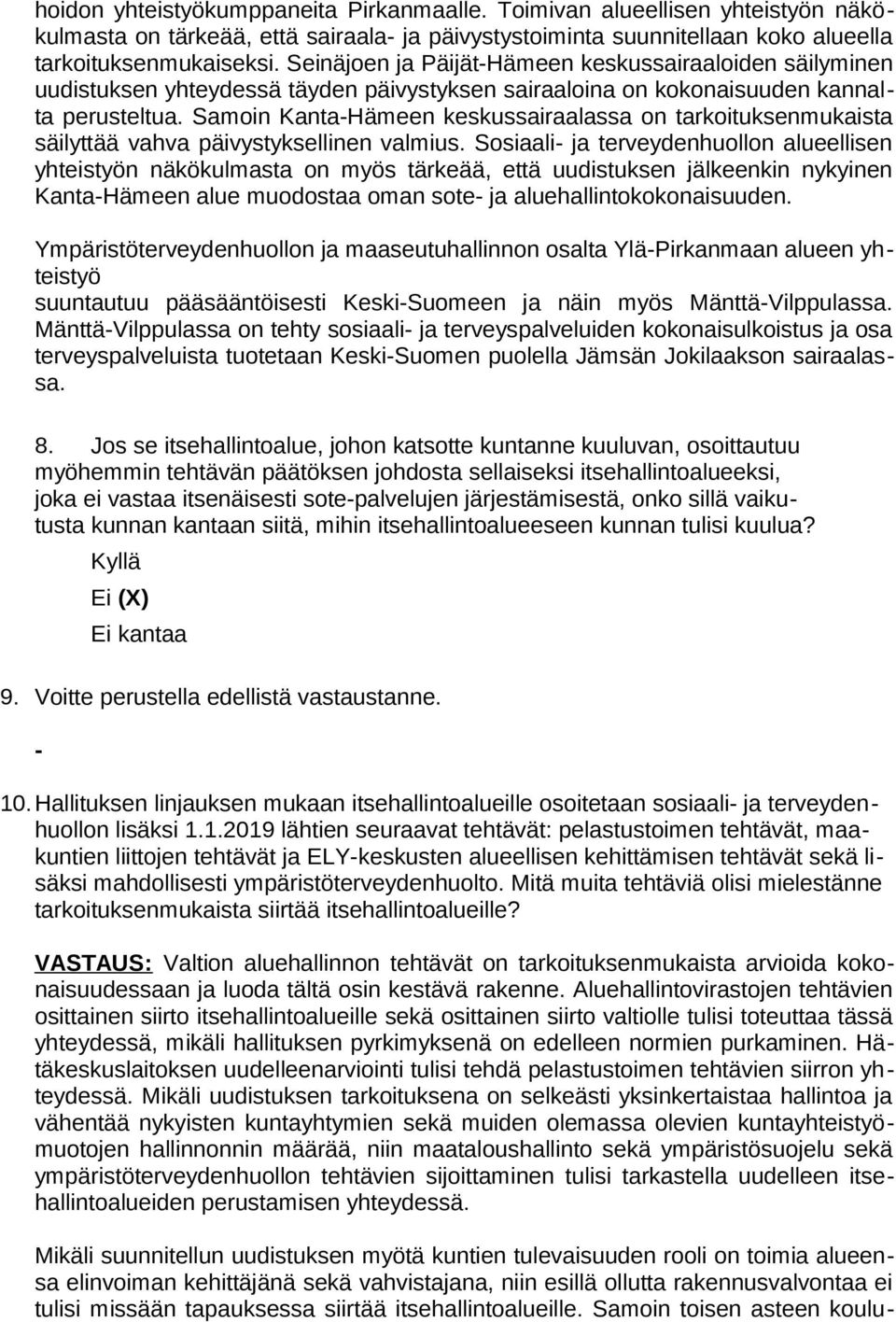 Samoin Kanta-Hämeen keskussairaalassa on tarkoituksenmukaista säilyttää vahva päivystyksellinen valmius.