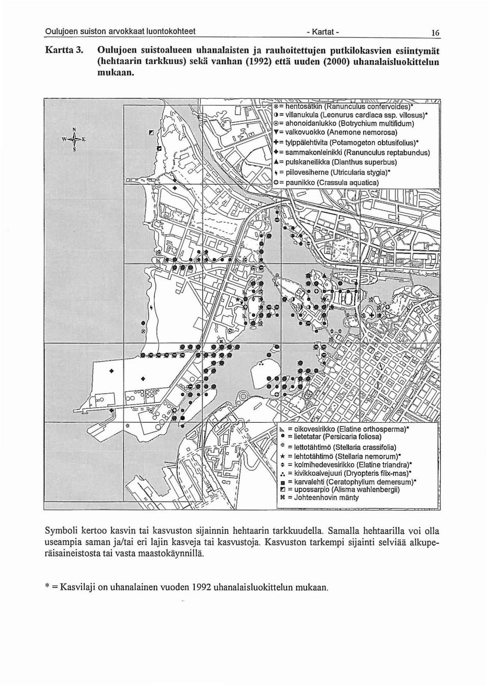 villosus)" ~~Wl::=:~;;;;;~\')i-J0; ahonoidanlukko (Botryehium muitifidum) 4;~~~T; vaikovuokko (Anemone nemorosa) +; tylppälehtivita (Potamogeton obtusilolius)" +; sammakonieinikki (Ranuneulus