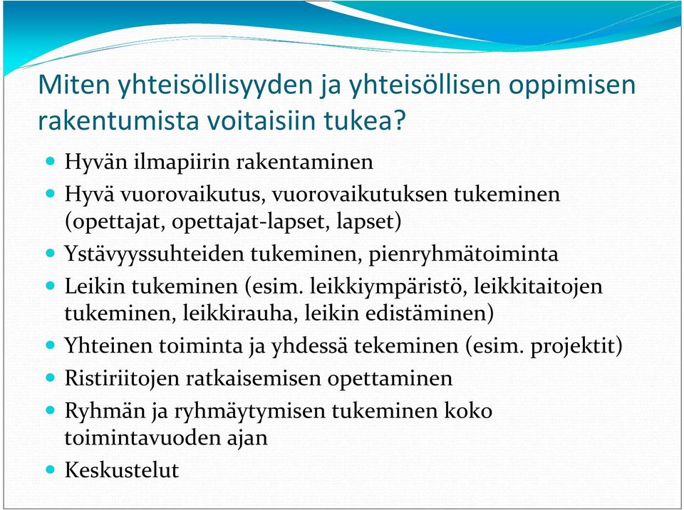 Ystävyyssuhteiden tukeminen, pienryhmätoiminta Leikin tukeminen (esim.