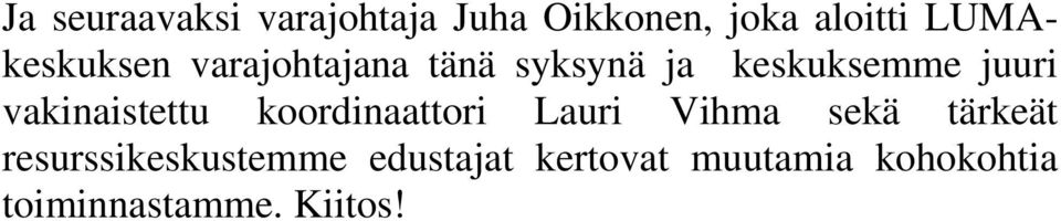 vakinaistettu koordinaattori Lauri Vihma sekä tärkeät