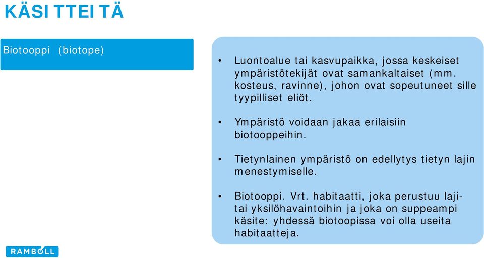 Ympäristö voidaan jakaa erilaisiin biotooppeihin.