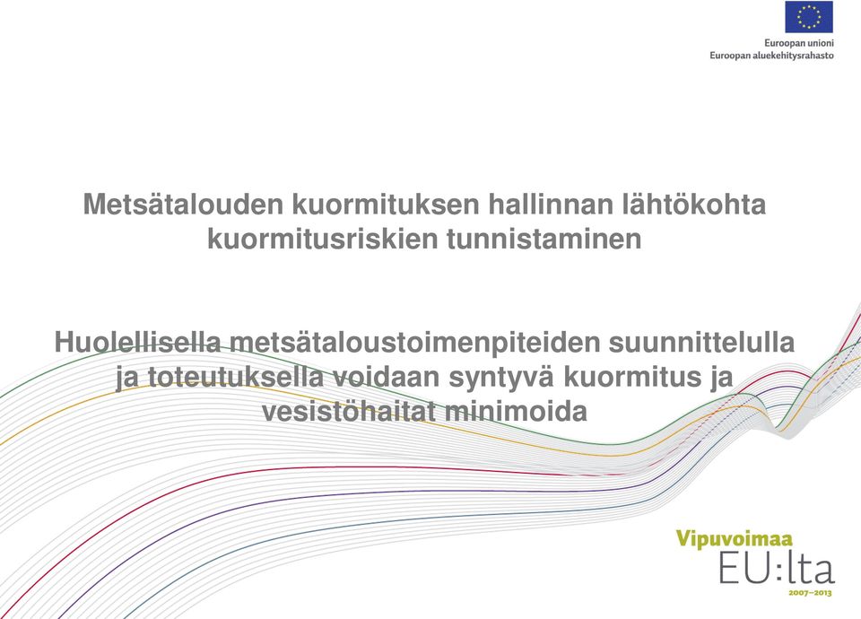 metsätaloustoimenpiteiden suunnittelulla ja