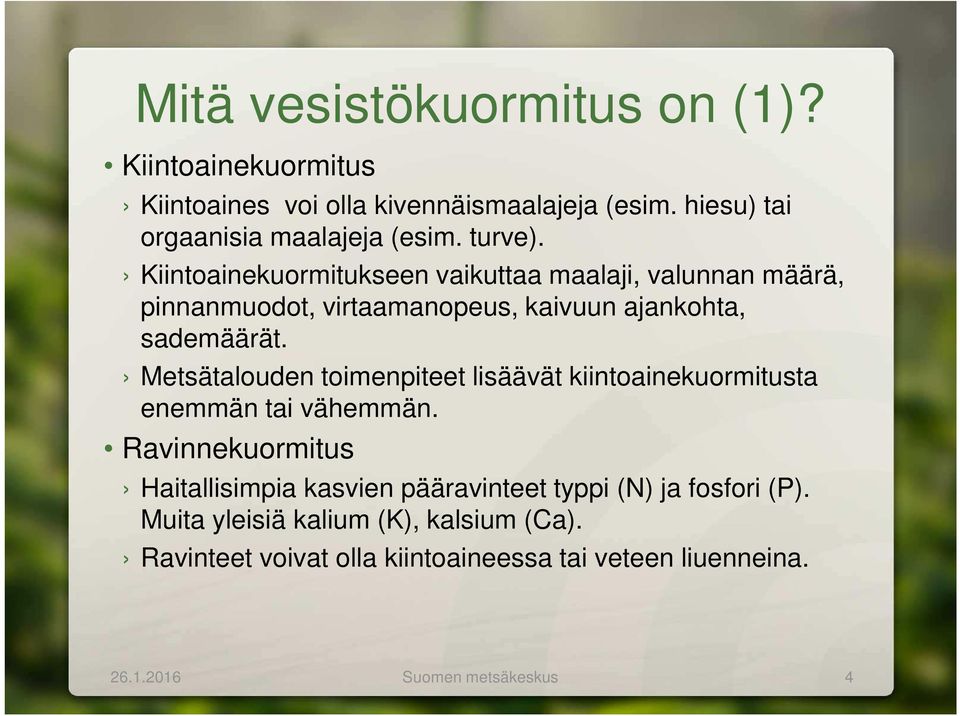 Metsätalouden toimenpiteet lisäävät kiintoainekuormitusta enemmän tai vähemmän.