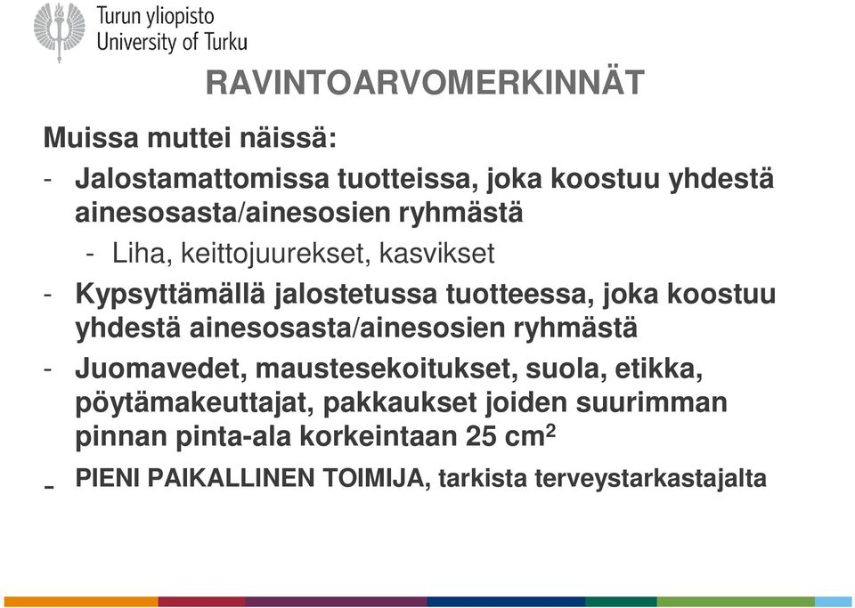 joka koostuu yhdestä ainesosasta/ainesosien ryhmästä - Juomavedet, maustesekoitukset, suola, etikka,