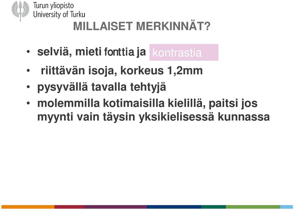 isoja, korkeus 1,2mm pysyvällä tavalla tehtyjä