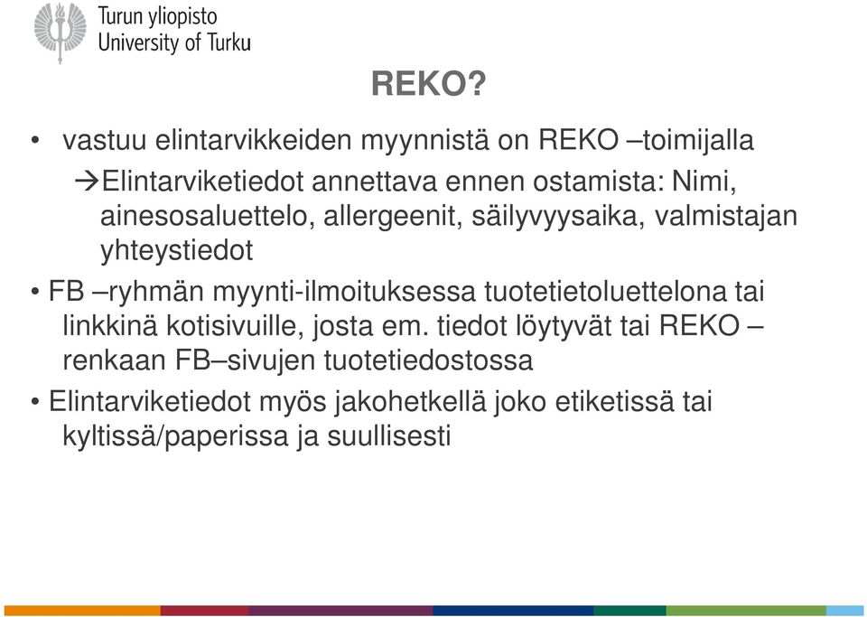 myynti-ilmoituksessa tuotetietoluettelona tai linkkinä kotisivuille, josta em.