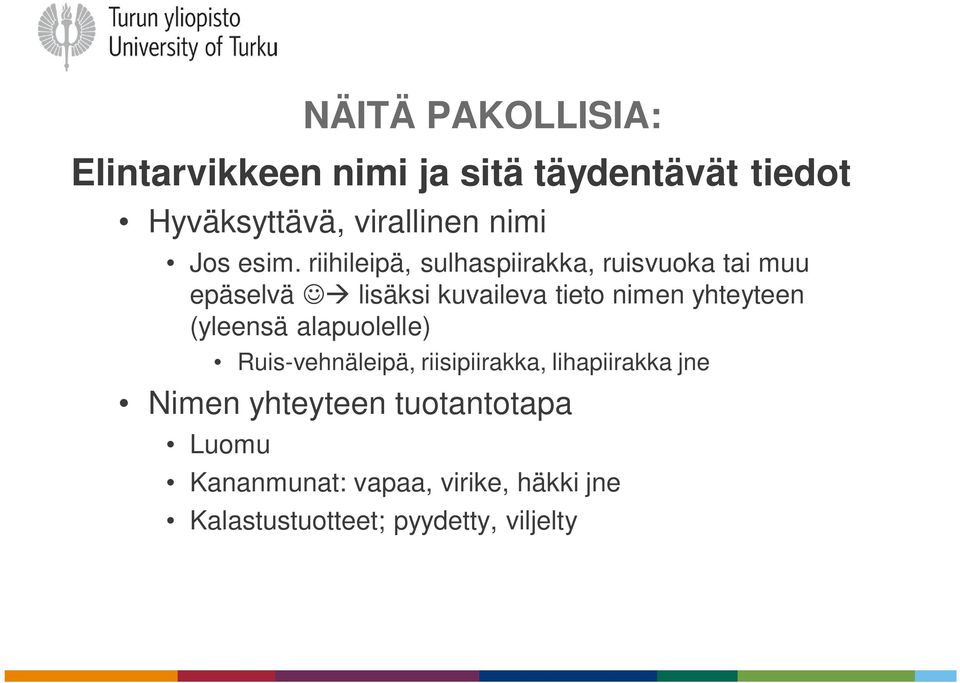 riihileipä, sulhaspiirakka, ruisvuoka tai muu epäselvä Jà lisäksi kuvaileva tieto nimen