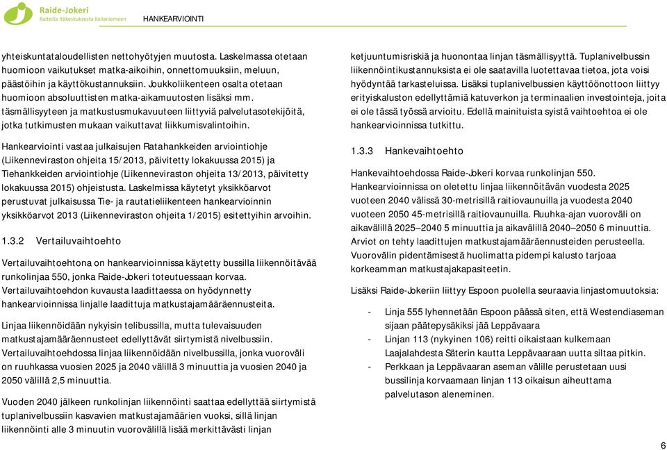 täsmällisyyteen ja matkustusmukavuuteen liittyviä palvelutasotekijöitä, jotka tutkimusten mukaan vaikuttavat liikkumisvalintoihin.