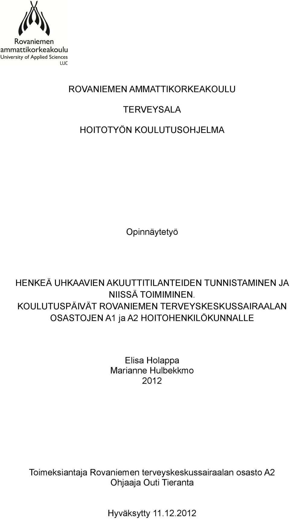 KOULUTUSPÄIVÄT ROVANIEMEN TERVEYSKESKUSSAIRAALAN OSASTOJEN A1 ja A2 HOITOHENKILÖKUNNALLE Elisa