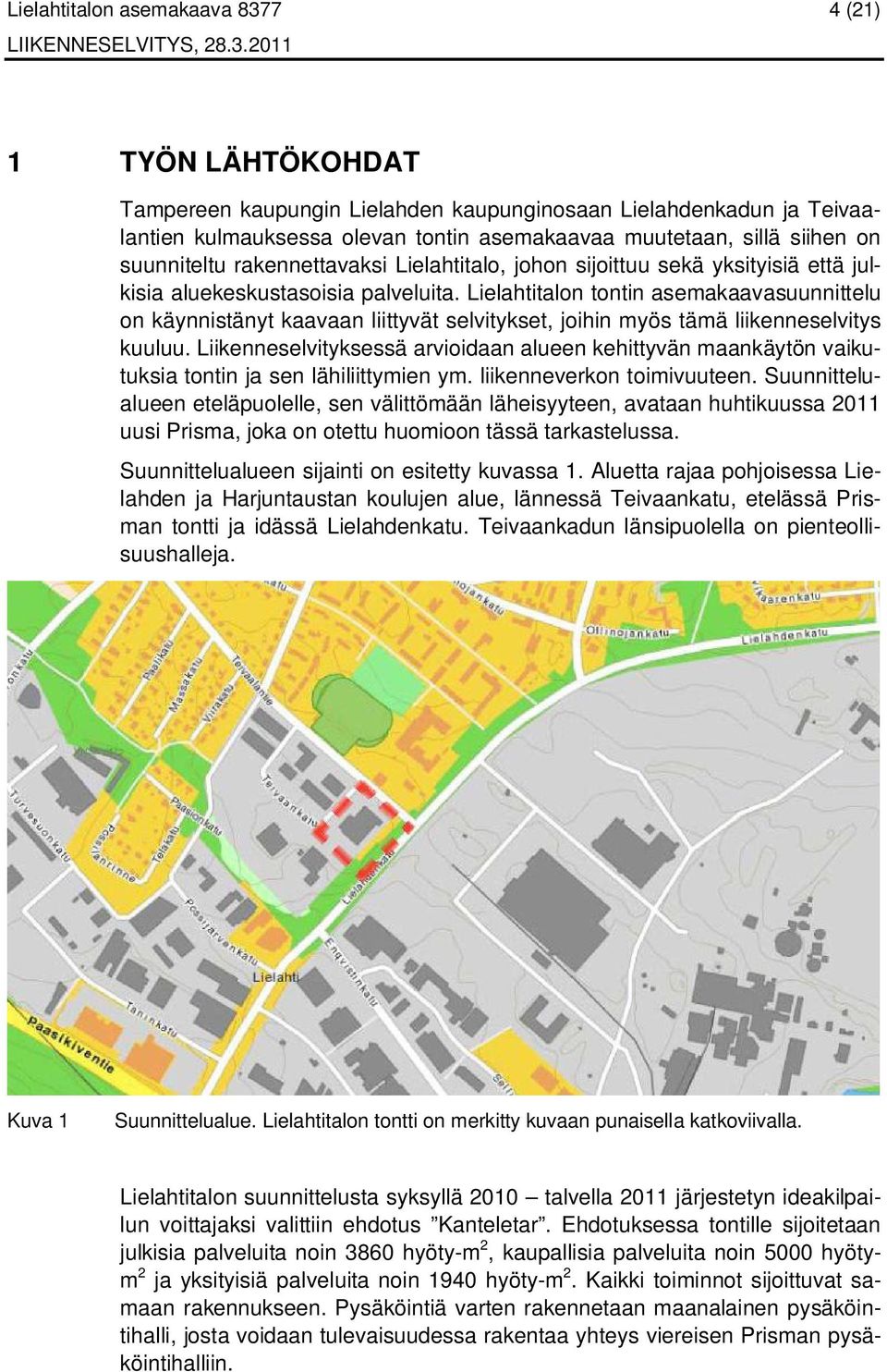 Lielahtitalon tontin asemakaavasuunnittelu on käynnistänyt kaavaan liittyvät selvitykset, joihin myös tämä liikenneselvitys kuuluu.