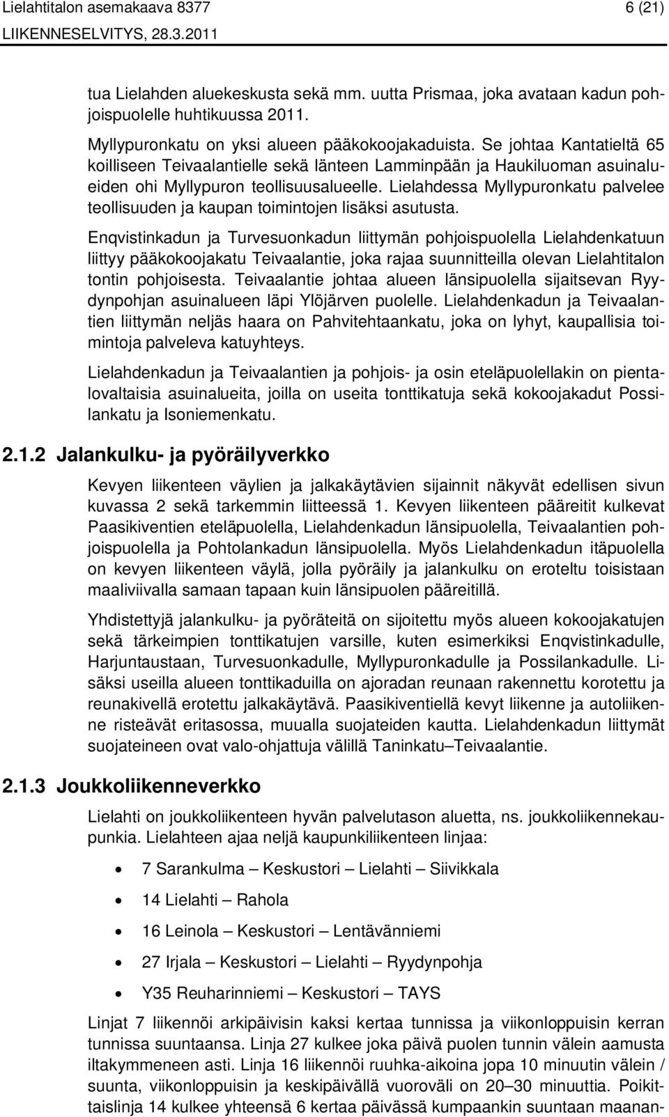 Lielahdessa Myllypuronkatu palvelee teollisuuden ja kaupan toimintojen lisäksi asutusta.